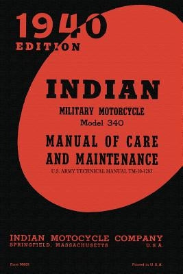 Indian Military Motorcycle Model 340 Manual of Care and Maintenance by Indian Motocycle Company