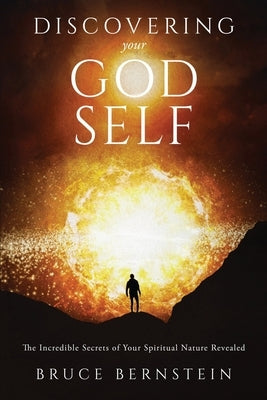 Discovering Your God Self: The Incredible Secrets of Your Spiritual Nature Revealed Paperback Blb Publishing