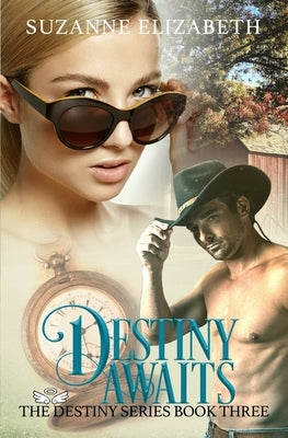 Destiny Awaits: A Western Time Travel Romance Paperback Independently Published