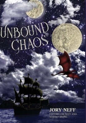 Unbound Chaos The Unbinding Chronicles: Book 1 by Neff, Jory