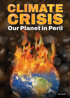 Climate Crisis: Our Planet in Peril by Nardo, Don