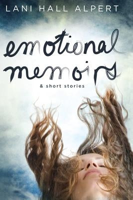 Emotional Memoirs & Short Stories by Alpert, Lani Hall