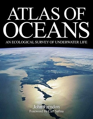 Atlas of Oceans: An Ecological Survey of Underwater Life by Farndon, John