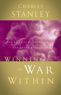 Winning the War Within: Facing Trials, Temptations, and Inner Struggles Paperback Thomas Nelson