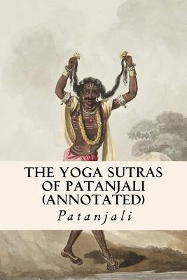 The Yoga Sutras of Patanjali (annotated) Paperback Createspace Independent Publishing Platform