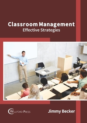 Classroom Management: Effective Strategies by Becker, Jimmy