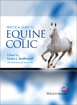 Practical Guide to Equine Colic by Southwood, Louise L.