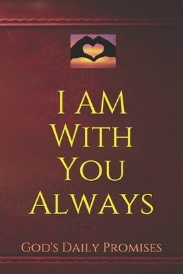 I Am With You Always: God's Daily Promises Paperback Independently Published