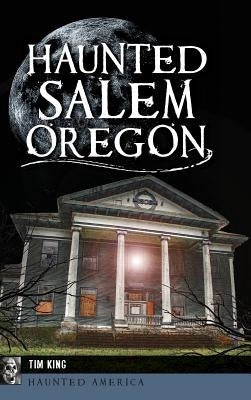 Haunted Salem, Oregon by King, Tim