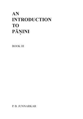 An Introduction to Panini - III by Gupte, Anjali S.