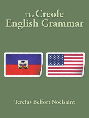 The Creole English Grammar by Noëlsaint, Tercius Belfort