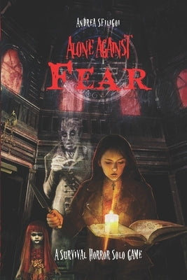 Alone Against Fear: A Survival Horror Solo Game Paperback Independently Published
