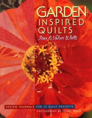 Garden-Inspired Quilts - Print on Demand Edition by Wells, Jean