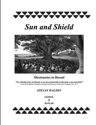 Sun & Shield: Missionaries in Hawaii Paperback Independently Published