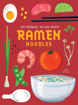 101 Things to Do with Ramen Noodles, New Edition by Patrick, Toni