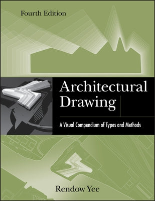 Architectural Drawing: A Visual Compendium of Types and Methods Paperback Wiley