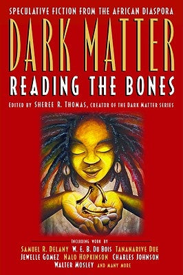 Dark Matter: Reading the Bones by Thomas, Sheree R.