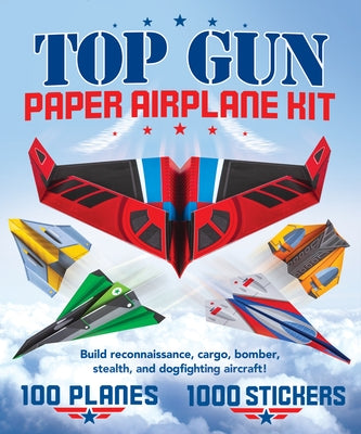 Top Gun Paper Airplane Kit: Build Reconnaissance, Cargo, Bomber, Stealth, and Dogfighting Aircraft! by Publications International Ltd