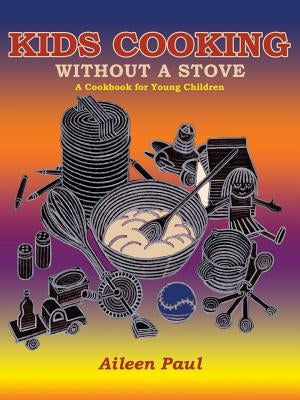 Kids Cooking Without A Stove, A Cookbook for Young Children Paperback Sunstone Press