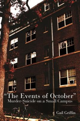 Events of October: Murder-Suicide on a Small Campus by Griffin, Gail