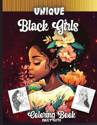 Unique Black Girls Coloring Book: 50 Unique pictures of Black Women by Soto, Emily