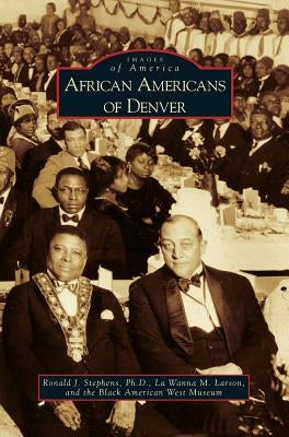 African Americans of Denver by Stephens, Ronald J.