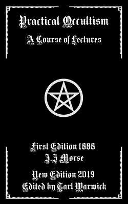 Practical Occultism: A Course of Lectures by Warwick, Tarl