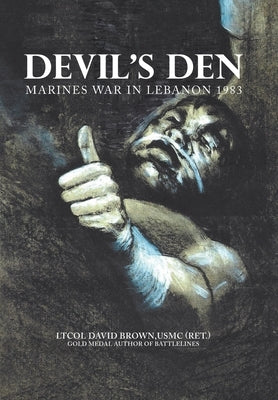 Devil's Den: Marines War in Lebanon 1983 by Brown Usmc (Ret )., Ltcol David