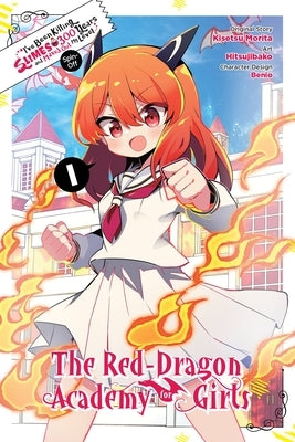 I've Been Killing Slimes for 300 Years and Maxed Out My Level Spin-Off: The Red Dragon Academy for Girls, Vol. 1 by Morita, Kisetsu