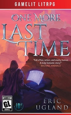 One More Last Time: A LitRPG/Gamelit Adventure Air Quotes Publishing
