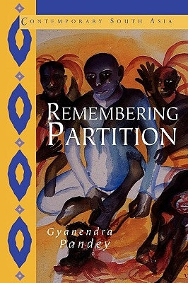 Remembering Partition: Violence, Nationalism and History in India Paperback Cambridge University Press