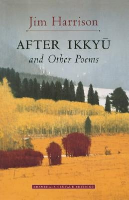 After Ikkyu and Other Poems by Harrison, Jim