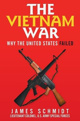 The Vietnam War: Why the United States Failed Paperback WestBow Press