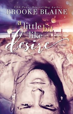 A Little Bit Like Desire by Blaine, Brooke