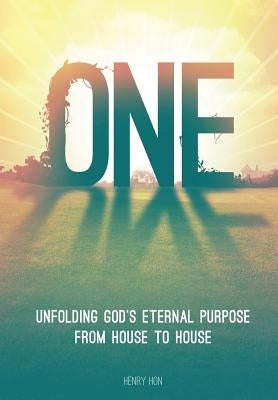 One: Unfolding God's Eternal Purpose from House to House Paperback Xulon Press