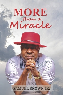 More Than a Miracle by Brown Jr, Samuel