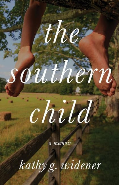 The Southern Child: A Memoir by Widener, Kathy G.