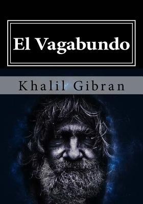 El Vagabundo by Gibran, Khalil