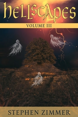 Hellscapes, Volume III by Zimmer, Stephen
