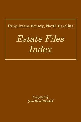 Perquimans County, North Carolina Estate Files Index by Paschal, Jean Wood