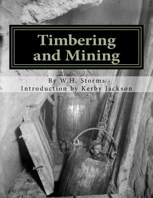 Timbering and Mining Paperback Createspace Independent Publishing Platform