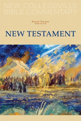 New Collegeville Bible Commentary: New Testament Paperback Liturgical Press