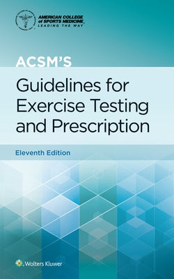 Acsm's Guidelines for Exercise Testing and Prescription by Liguori, Gary