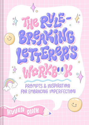 The Rule-Breaking Letterer's Workbook: Prompts and Inspiration for Embracing Imperfection Paperback Chronicle Books
