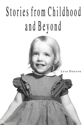 Stories from Childhood and Beyond by Dunton, Lese