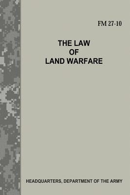 The Law of Land Warfare (FM 27-10) Paperback Createspace Independent Publishing Platform