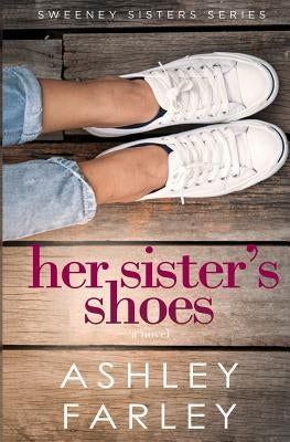 Her Sister's Shoes by Farley, Ashley H.