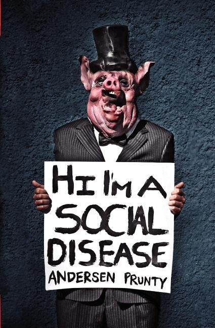 Hi I'm a Social Disease: Horror Stories by Prunty, Andersen