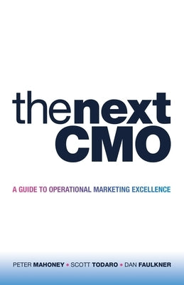 The Next Cmo: A Guide to Operational Marketing Excellence Paperback Archway Publishing
