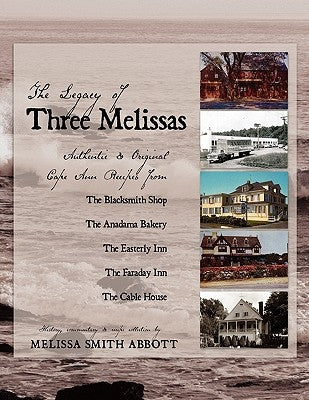The Legacy of Three Melissas: Authentic and Original Cape Ann Recipes Paperback Easterly Media
